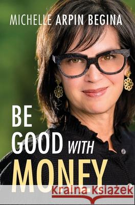 Be Good With Money Michelle Arpi 9781960610096 Book Whisperer