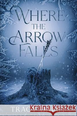 Where the Arrow Falls Tracy Daley 9781960617224 Night Nook Publishing