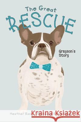 The Great Rescue - Grayson's Story Heather Bass Michaela Robertson Holly Moore 9781960622013