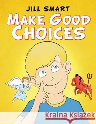 Make Good Choices Jill Smart   9781960629173 Readersmagnet LLC