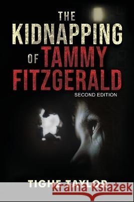 The Kidnapping of Tammy Fitzgerald Tighe Taylor   9781960629739