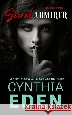 Secret Admirer Cynthia Eden   9781960633071 Hocus Pocus Publishing, Inc.