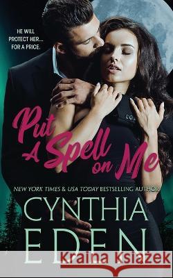 Put A Spell On Me Cynthia Eden   9781960633316 Hocus Pocus Publishing, Inc.