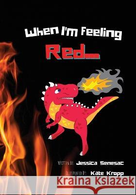 When I'm Feeling Red Jessica Senesac Kate Kropp  9781960638090 Tabletop Teaching LLC