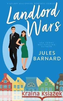 Landlord Wars: A Grumpy Billionaire Romantic Comedy Jules Barnard   9781960648006 Fresh Fiction