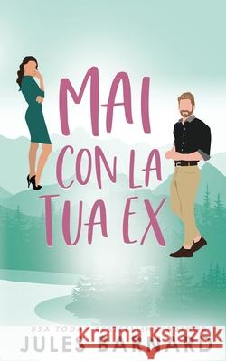 Mai Con la Tua Ex Jules Barnard 9781960648587