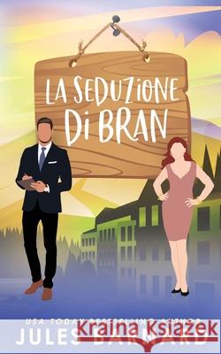 La Seduzione Di Bran Jules Barnard 9781960648631 Fresh Fiction