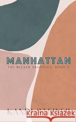 Manhattan: Special Edition Kandi Steiner   9781960649034 Kandi Steiner, LLC