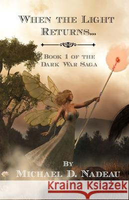 When the Light Returns... Michael D. Nadeau 9781960654045 Silverhome Press