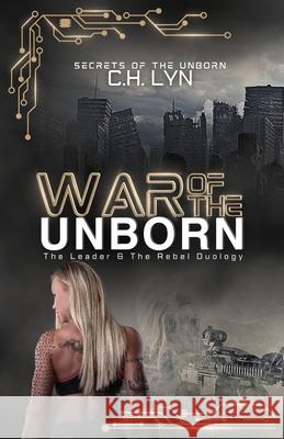 War of the Unborn: The Leader & The Rebel Duology C. H. Lyn 9781960659200 Cheyenne Hernandez