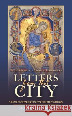 Letters from that City: A Guide to Holy Scripture for Students of Theology Thomas Crean   9781960711304