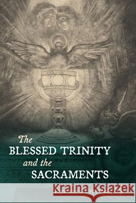 The Blessed Trinity and the Sacraments Taymans D'Eypernon 9781960711861