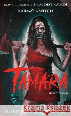 Tamara: The Novelization Jeffrey Reddick Jon Doyle  9781960721204 Encyclopocalypse Publications