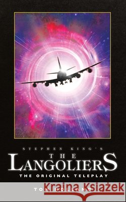 Stephen King's The Langoliers: The Original Screenplay Tom Holland Stephen King 9781960721372 Encyclopocalypse Publications