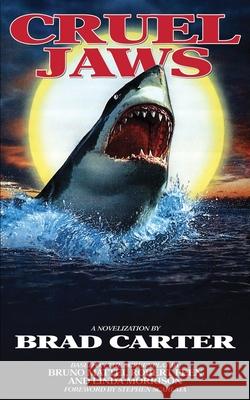 Cruel Jaws: The Novelization Brad Carter Stephen Scarlata 9781960721785
