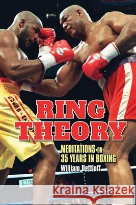 Ring Theory: Meditations on 35 Years in Boxing: Meditations William Dettloff 9781960724564 Winding Road Publishing LLC
