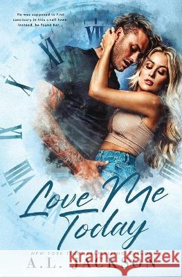 Love Me Today A L Jackson   9781960730046 A.L. Jackson Books, Inc.