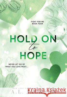 Hold on to Hope (Hardcover) A. L. Jackson 9781960730145 A.L. Jackson Books, Inc.