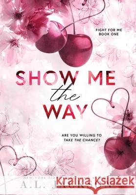Show Me the Way (Hardcover) A. L. Jackson 9781960730152 Brower Literary & Management, Inc.