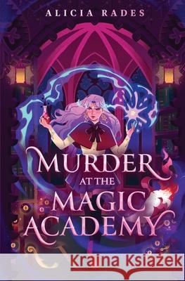 Murder at the Magic Academy Alicia Rades 9781960731623 Crystallite Publishing LLC