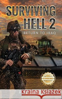 Surviving Hell 2: Return to Iraq George Day   9781960752505 Workbook Press