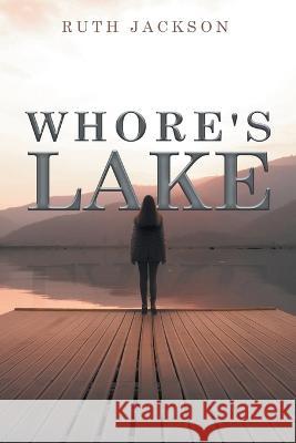 Whore's lake Ruth Jackson   9781960758101 Aspire Publishing Hub, LLC