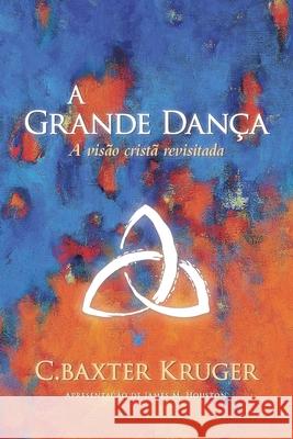 A Vis?o Crist? Revisitada C. Baxter Kruger 9781960761620 Perichoresis Press