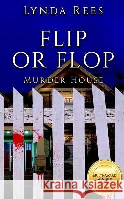 Flip or Flop, Murder House Lynda Rees L. J. Parsley 9781960763020 Sweetwater Publishing Company