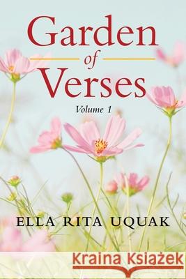 Garden of Verses Volume 1 Ella Uquak 9781960764577 Write and Release Publishing