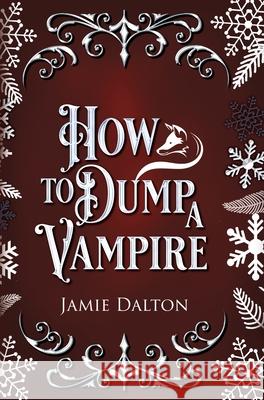 How to Dump a Vampire Jamie Dalton 9781960771131