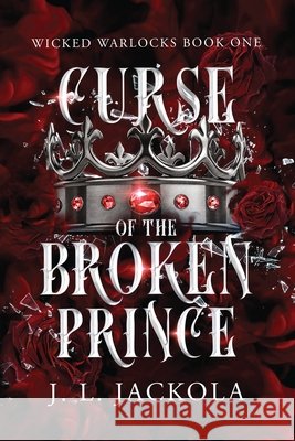 Curse of the Broken Prince J. L. Jackola 9781960784261 Tivshe Publishing