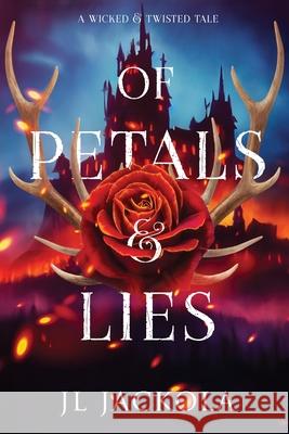 Of Petals and Lies J. L. Jackola 9781960784445 Tivshe Publishing