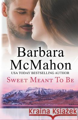 Sweet Meant To Be Barbara McMahon   9781960795212 Barbara McMahon