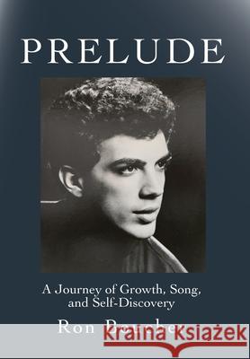 Prelude: A Journey of Growth, Song, and Self-Discovery Ron Boucher 9781960808165 Meripoint Books