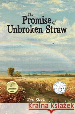 The Promise of Unbroken Straw Ken Steele 9781960810137 Yorkshire Publishing