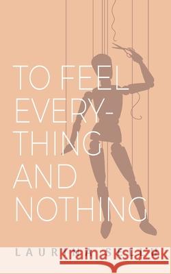 To Feel Everything and Nothing Laurina Sellu 9781960810670 Yorkshire Publishing