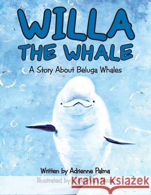 Willa the Whale Adrienne Palma Dawn Va 9781960810700