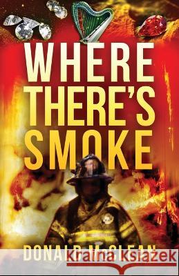 Where There's Smoke Donald McClean 9781960811004 Donald McClean