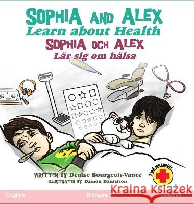 Sophia and Alex Learn About Health: Sofia och Alex Lar sig om halsa Densie Bourgeois-Vance Damon Danielson  9781960817556 Advance Books LLC