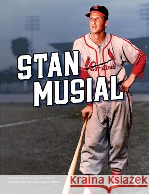 Stan Musial Bill Nowlin Glen Sparks 9781960819475 Society for American Baseball Research