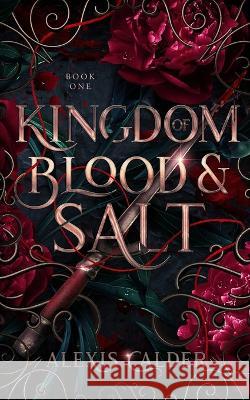 Kingdom of Blood and Salt Alexis Calder   9781960823014