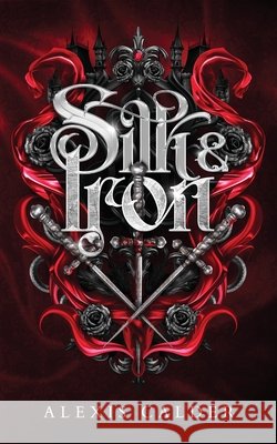 Silk & Iron Alexis Calder 9781960823267 Illaria Publishing