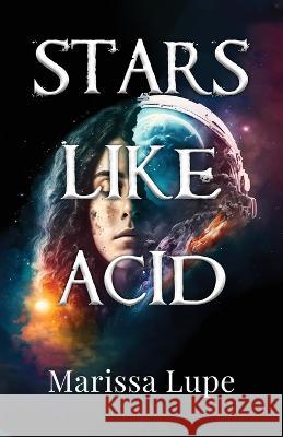 Stars Like Acid Marissa Lupe   9781960824028