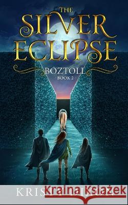 The Silver Eclipse: Boztoll Kristy Dixon   9781960841032 Meegore Publishing LLC