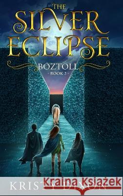 The Silver Eclipse: Boztoll Dixon   9781960841056 Meegore Publishing LLC