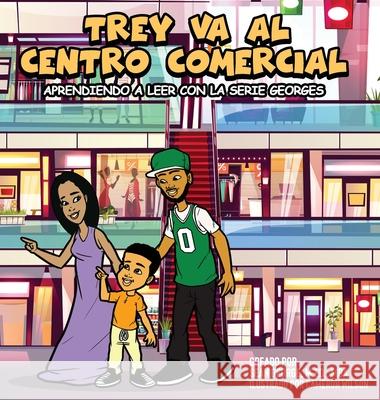 TREY VA AL CENTRO COMERCIAL (Aprendiendo a leer con la serie Georges) Sean George Cameron Wilson 9781960851475