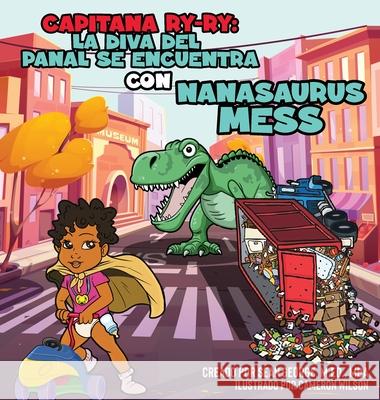 Capit?n Ry-Ry: La Diva Del Pa?al Se Encuentra Con Nanasaurus Mess: La Diva Del Pa?al Se Encuentra Con Nanasaurus Mess: La Diva Del Pa Sean George Cameron Wilson 9781960851512 Sean George Enterprises, LLC