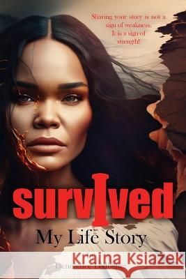 I Survived: My Life Story Deneatrice Ledbetter   9781960853066 Liberation's Publishing LLC