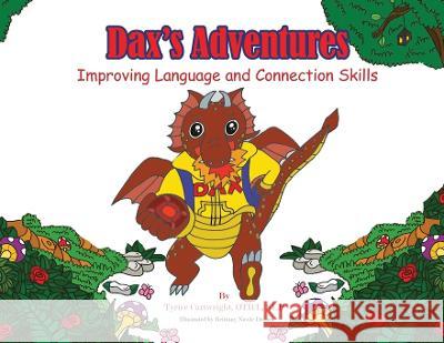 Dax's Adventures: Improving Language and Connection Skills Tyrice Cartwright Brittany N Deanes  9781960853202 Liberation's Publishing LLC