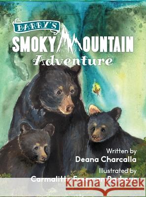 Barry's Smoky Mountain Adventure Deana Charcalla Carmalitta Freema 9781960856234 Deanabean LLC
